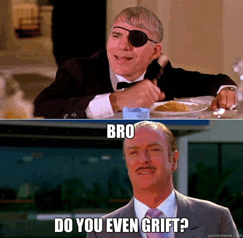 Bro do you even grift? - Bro do you even grift?  Disappointed in you, Bro