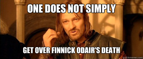 One does not simply get over finnick odair's death - One does not simply get over finnick odair's death  One Does Not Simply