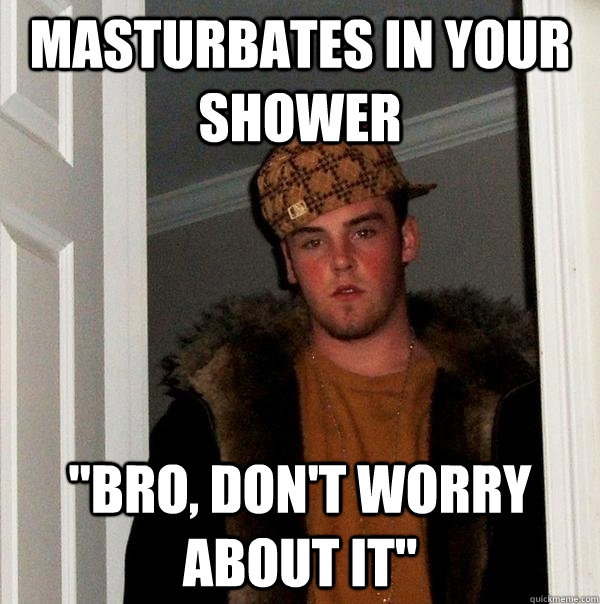 Masturbates in your Shower 