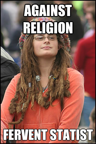 against religion fervent statist  College Liberal