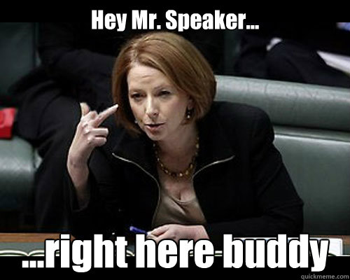 Hey Mr. Speaker... ...right here buddy  