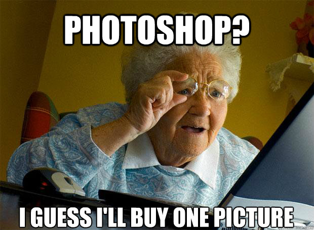 PHOTOSHOP? I GUESS I'LL BUY ONE PICTURE    Grandma finds the Internet