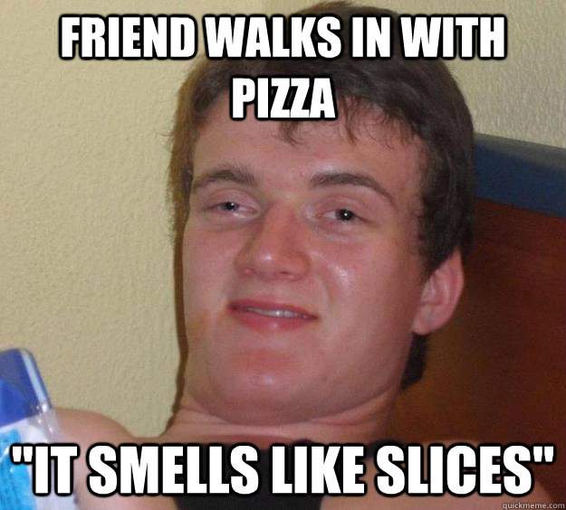 friend walks in with pizza 
