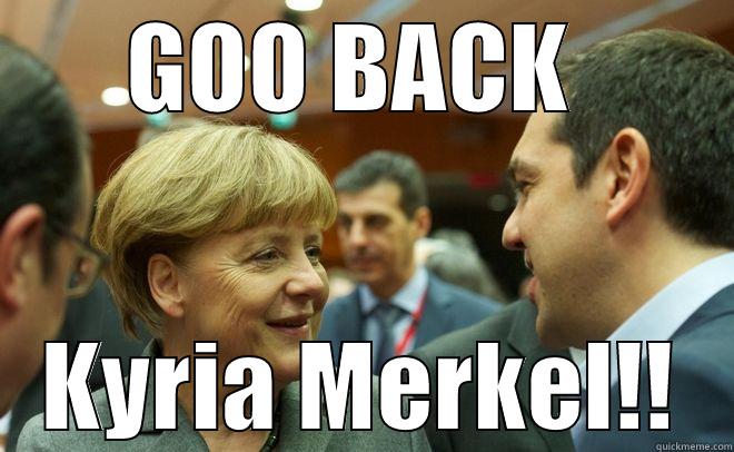 GOO BACK  KYRIA MERKEL!! Misc