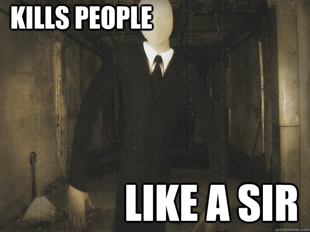 Kills People lIKE A SIR  Slender Man