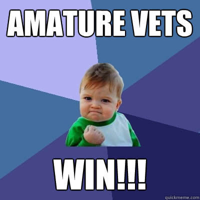 Amature Vets win!!!  Success Kid