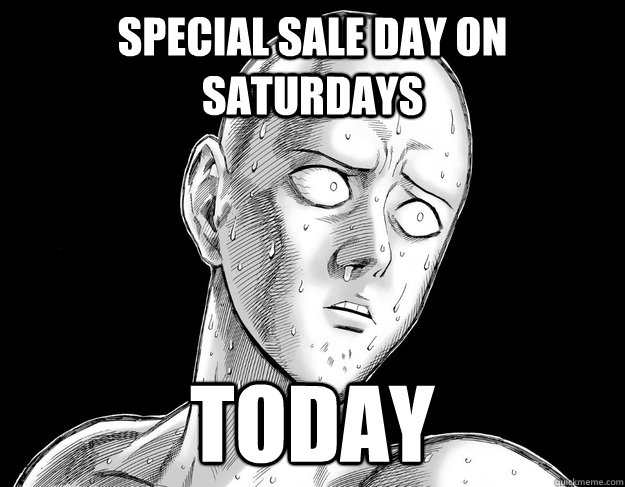 Special Sale Day on Saturdays today  