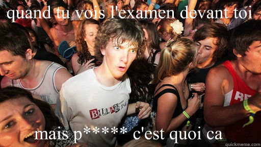 quand tu vois l'examen devant toi mais p***** c'est quoi ca  - quand tu vois l'examen devant toi mais p***** c'est quoi ca   Sudden Clarity Clarence