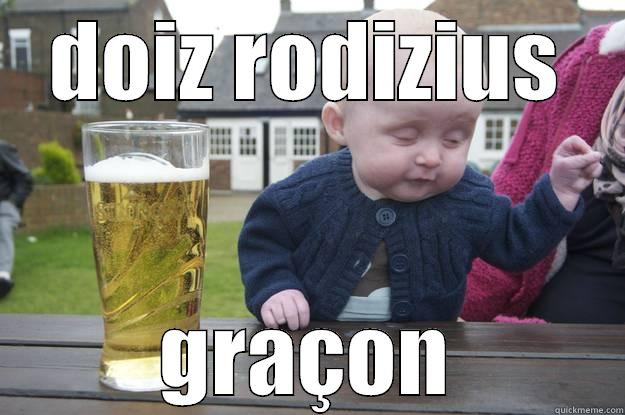 DOIZ RODIZIUS GRAÇON drunk baby