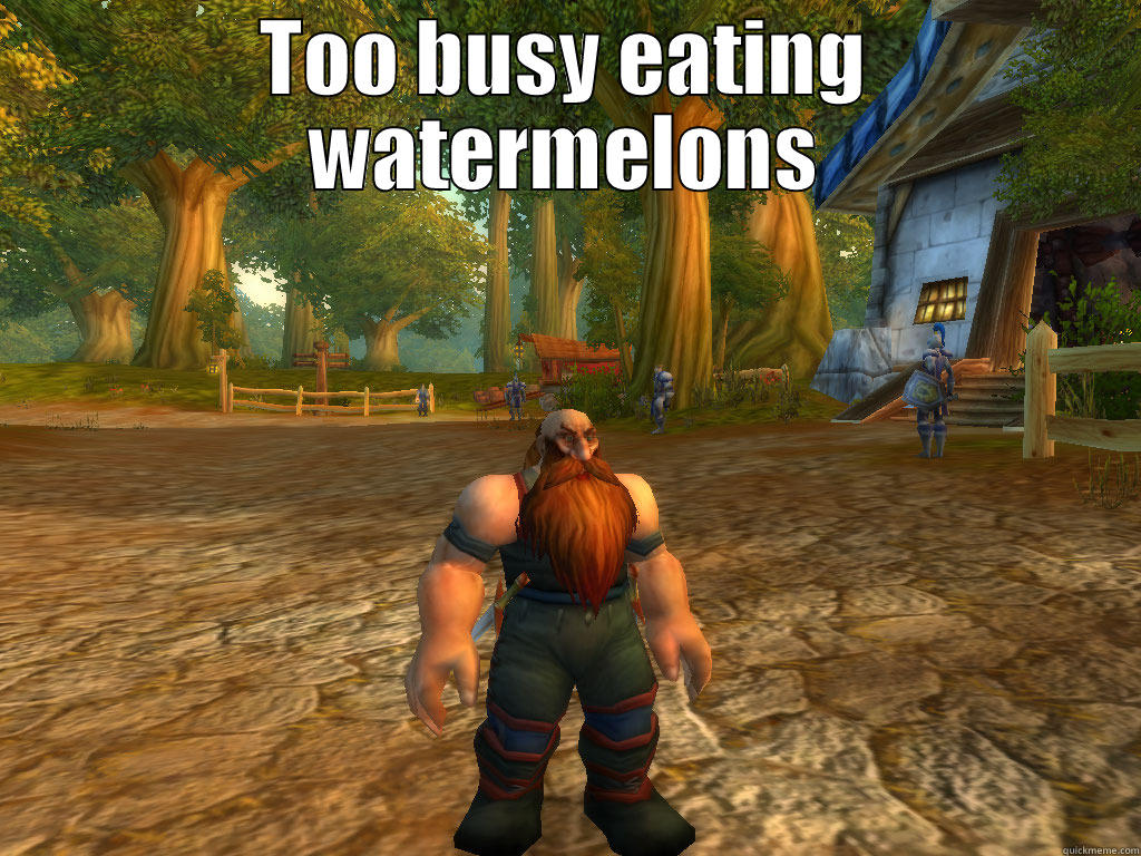 Goldshire Dwarf - TOO BUSY EATING WATERMELONS  Gorilla Man