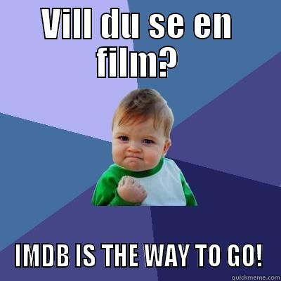 VILL DU SE EN FILM? IMDB IS THE WAY TO GO! Success Kid