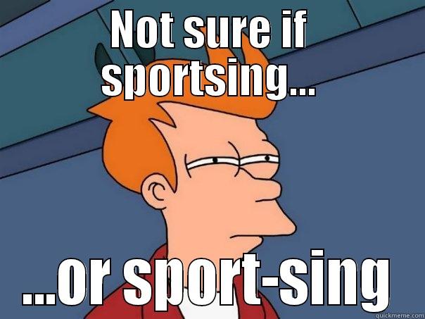 Go sport - NOT SURE IF SPORTSING... ...OR SPORT-SING Futurama Fry