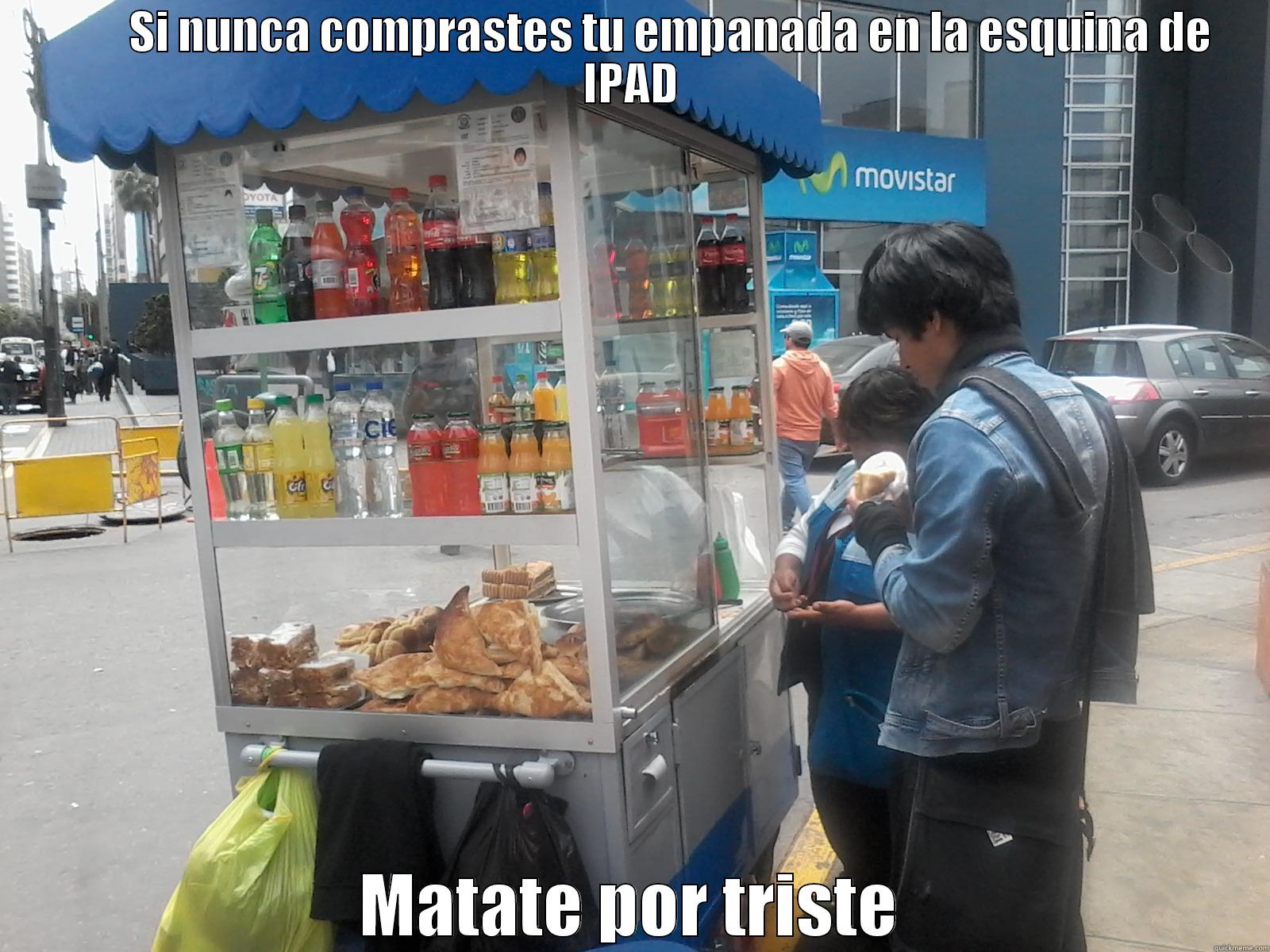 tia veneno -          SI NUNCA COMPRASTES TU EMPANADA EN LA ESQUINA DE IPAD MATATE POR TRISTE Misc