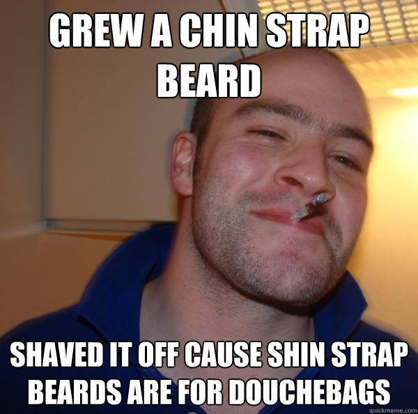 grew a chin strap beard shaved it off cause shin strap beards are for douchebags - grew a chin strap beard shaved it off cause shin strap beards are for douchebags  Misc