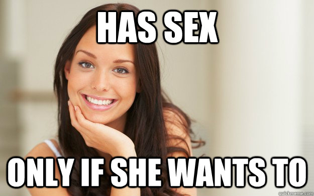 has sex only if she wants to - has sex only if she wants to  Good Girl Gina