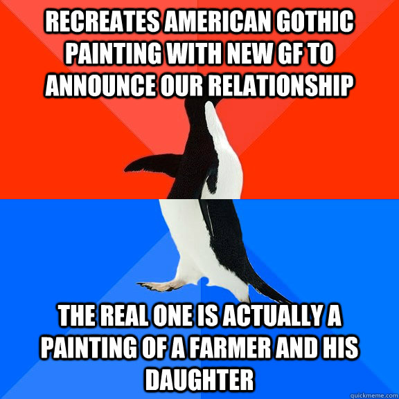 Recreates American Gothic painting with new GF to announce our relationship The real one is actually a painting of a farmer and his DAUGHTER - Recreates American Gothic painting with new GF to announce our relationship The real one is actually a painting of a farmer and his DAUGHTER  Socially Awesome Awkward Penguin