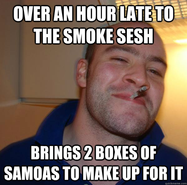 Over an hour late to the smoke sesh brings 2 boxes of samoas to make up for it - Over an hour late to the smoke sesh brings 2 boxes of samoas to make up for it  Misc