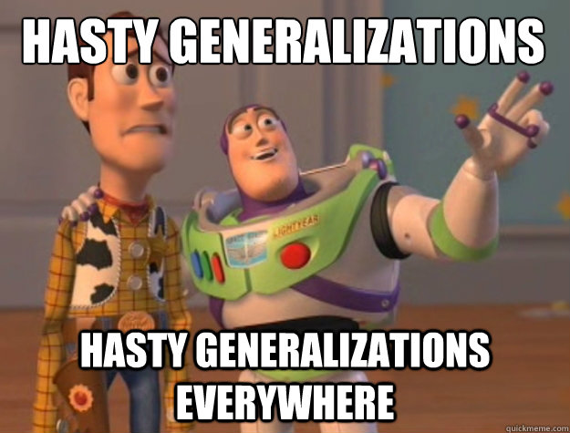 Hasty Generalizations  Hasty Generalizations everywhere - Hasty Generalizations  Hasty Generalizations everywhere  Toy Story