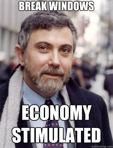 Break Windows Economy stimulated - Break Windows Economy stimulated  Krugmantopia