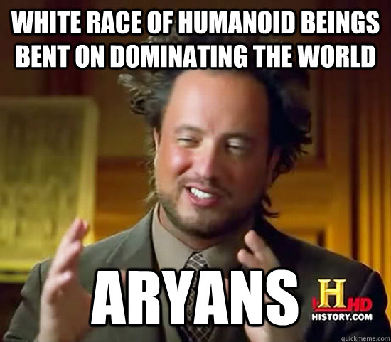 White race of humanoid beings bent on dominating the world Aryans  Ancient Aliens