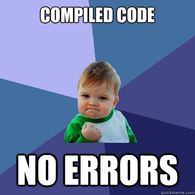 Compiled Code No Errors - Compiled Code No Errors  Success Kid