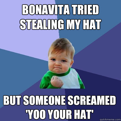 Bonavita tried stealing my hat but someone screamed 'yoo your hat' - Bonavita tried stealing my hat but someone screamed 'yoo your hat'  Misc