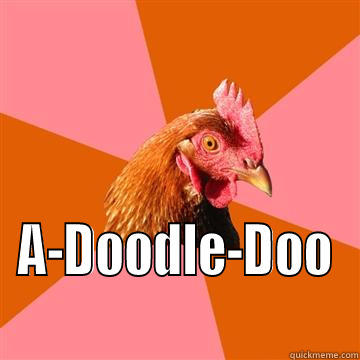  A-DOODLE-DOO Anti-Joke Chicken