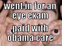 WENT IN FOR AN EYE EXAM PAID WITH OBAMA CARE Misc