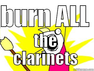 BURN ALL  THE CLARINETS All The Things