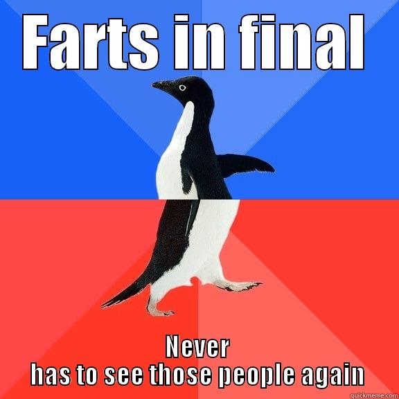 FARTS IN FINAL NEVER HAS TO SEE THOSE PEOPLE AGAIN Socially Awkward Awesome Penguin