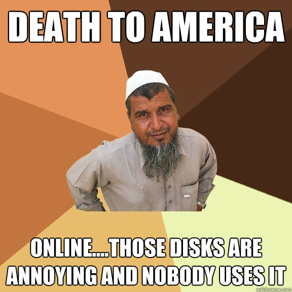 Death to AMERICA Online....Those disks are annoying and nobody uses it - Death to AMERICA Online....Those disks are annoying and nobody uses it  Ordinary Muslim Man