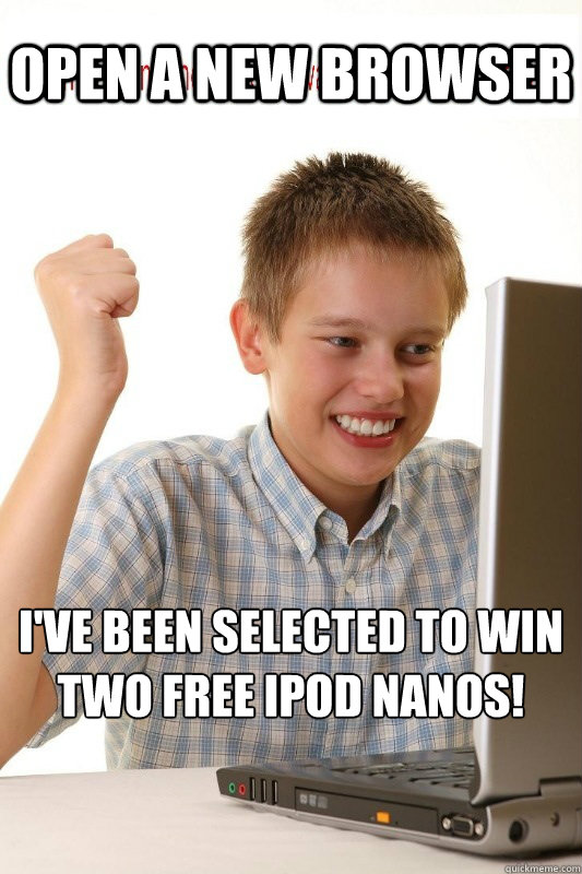 open a new browser I've been selected to win two free iPod nanos!  First Day On Internet Kid