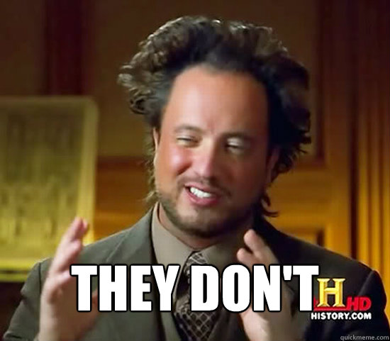  They Don't -  They Don't  Ancient Aliens