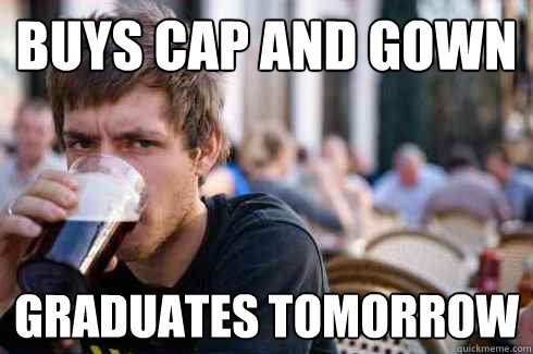 Buys Cap and Gown Graduates Tomorrow - Buys Cap and Gown Graduates Tomorrow  Lazy College Senior