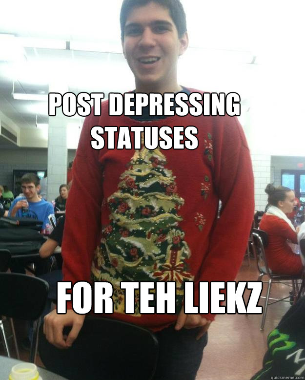 Post depressing statuses for teh liekz  