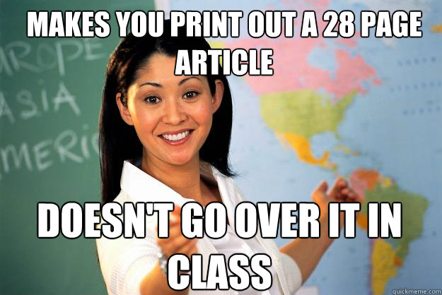 Makes you print out a 28 page article doesn't go over it in class - Makes you print out a 28 page article doesn't go over it in class  Unhelpful High School Teacher