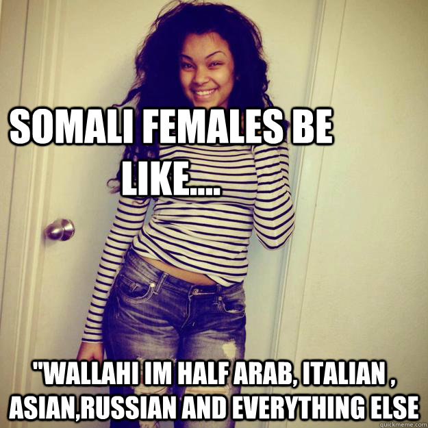 Somali females be like.... 