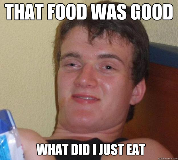 that food was good what did i just eat   10 Guy