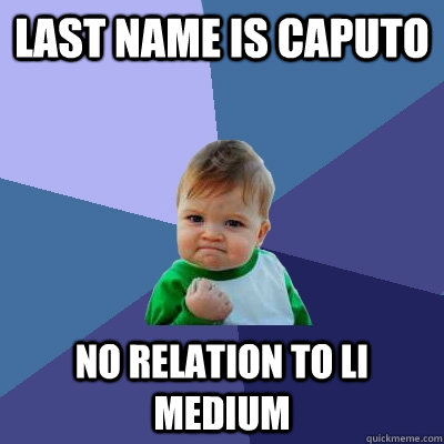 Last name is caputo no relation to LI medium  Success Kid