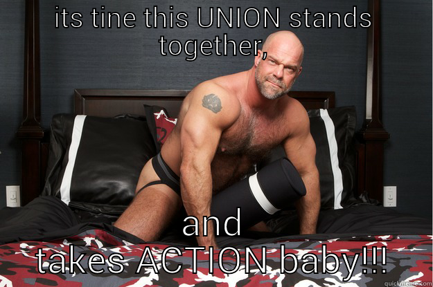 ITS TINE THIS UNION STANDS TOGETHER, AND TAKES ACTION BABY!!! Gorilla Man