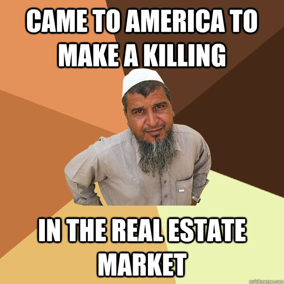 Came To America To Make A Killing In The Real Estate Market - Came To America To Make A Killing In The Real Estate Market  Ordinary Muslim Man