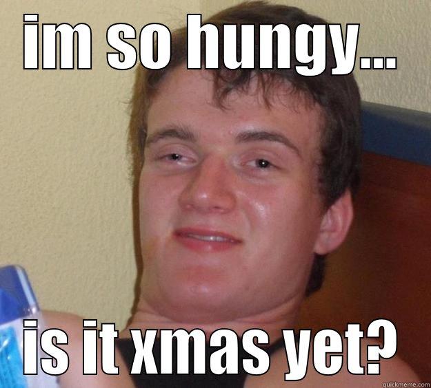 IM SO HUNGY... IS IT XMAS YET? 10 Guy