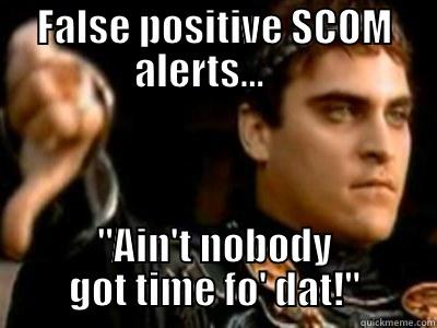 False positive SCOM alerts - FALSE POSITIVE SCOM ALERTS...     