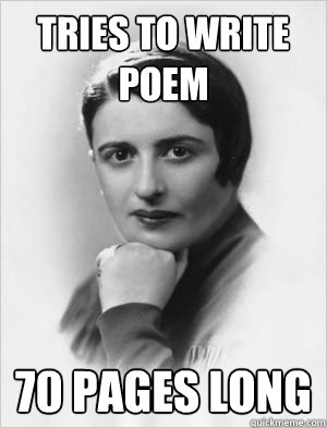 Tries to write poem 70 PAGES LONG  Typical Ayn Rand