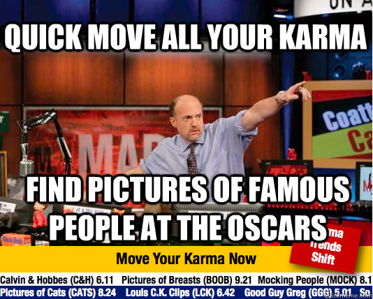 Quick move all your karma Find pictures of famous people at the oscars  Mad Karma with Jim Cramer