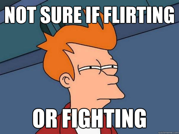 Not sure if flirting or fighting  Futurama Fry