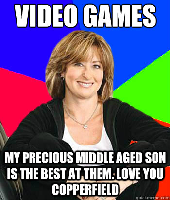 Video Games My precious middle aged son is the best at them. Love you copperfield  Sheltering Suburban Mom