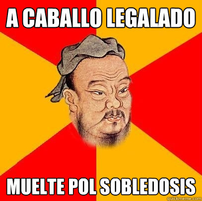 a caballo legalado muelte pol sobledosis  Confucius says