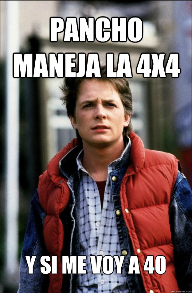 PANCHO MANEJA LA 4X4 Y SI ME VOY A 40  