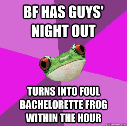 bf has guys' night out turns into foul bachelorette frog within the hour  Foul Bachelorette Frog